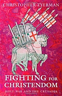 Fighting for Christendom: Holy War and the Crusades (Hardcover)