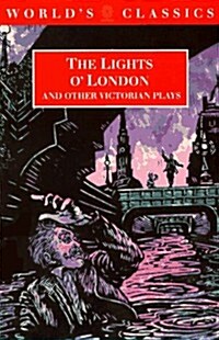 The Lights o London and Other Victorian Plays: The Inchape Bell; Did You Ever Send Your Wife to Camberwell?; The Game of Speculation; The Lights o L (Paperback, 1st Publ. as Worlds Classics Ppbk 1995)