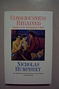 Consciousness Regained: Chapters in the Development of Mind (Paperback)