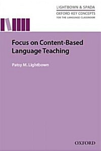 Focus On Content-Based Language Teaching : Research-led guide examining instructional practices that address the challenges of content-based language  (Paperback)