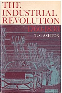 The Industrial Revolution, 1760-1830 (Paperback)