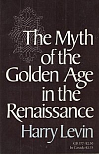 Myth of the Golden Age in the Renaissance (Galaxy Books) (Paperback)