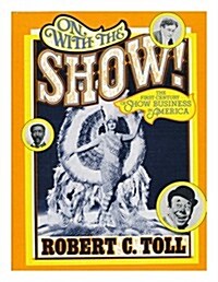 On with the Show: The first century of show business in America (Hardcover, 1St Edition)