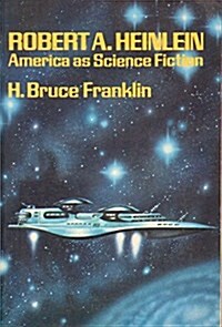 Robert A. Heinlein: America as Science Fiction (Science Fiction Writers) (Paperback)