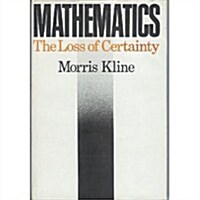Mathematics: The Loss of Certainty (Hardcover, 0)