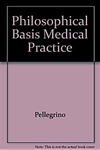 A Philosophical Basis of Medical Practice (Hardcover)