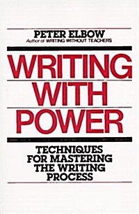 Writing With Power: Techniques for Mastering the Writing Process (Paperback, 1st)