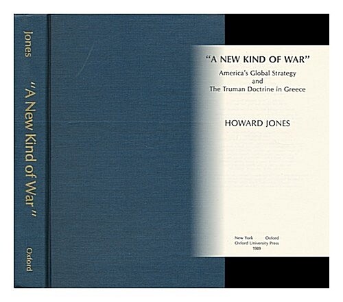 A New Kind of War: Americas Global Strategy and the Truman Doctrine in Greece (Hardcover, 1St Edition)