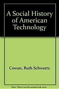 A Social History of American Technology (Hardcover, First Printing)