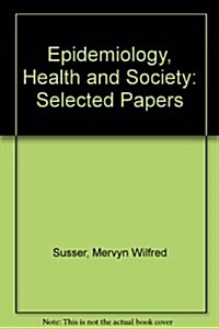 Epidemiology, Health, & Society: Selected Papers (Hardcover, 1st)