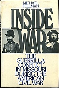Inside War: The Guerrilla Conflict in Missouri During the American Civil War (Hardcover)