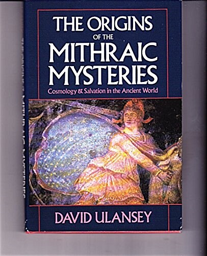 The Origins of the Mithraic Mysteries: Cosmology and Salvation in the Ancient World (Hardcover, First Edition)