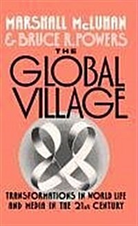 The Global Village : Transformations in World Life and Media in the 21st Century (Hardcover)