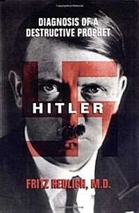 Hitler: Diagnosis of a Destructive Prophet (Hardcover, 1st)
