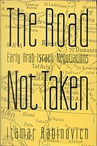 The Road Not Taken: Early Arab-Israeli Negotiations (Hardcover)