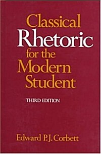 Classical Rhetoric for the Modern Student (Hardcover, 3rd)