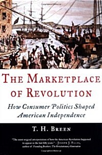 The Marketplace of Revolution: How Consumer Politics Shaped American Independence (Hardcover)