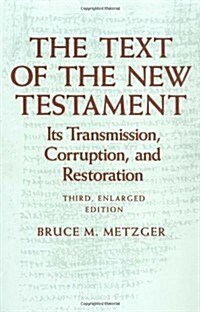 The Text of the New Testament: Its Transmission, Corruption, and Restoration (Paperback, 3rd)