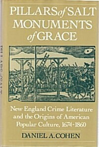 Pillars of Salt, Monuments of Grace: New England Crime Literature and the Origins of American Popular Culture, 1674-1860 (Hardcover)