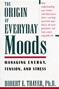 The Origin of Everyday Moods: Managing Energy, Tension, and Stress (Hardcover, Oxford University Press paperback)