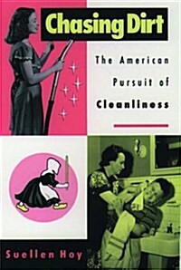 Chasing Dirt: The American Pursuit of Cleanliness (Hardcover, Reprint)