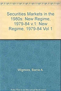 Securities Markets in the 1980s: The New Regime 1979-1984volume I (Hardcover)