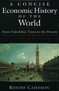 A Concise Economic History of the World: From Paleolithic Times to the Present (Paperback, 3rd)