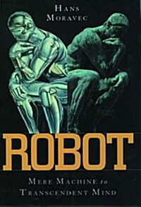 Robot: Evolution from Mere Machine to Transcendent Mind (Hardcover)