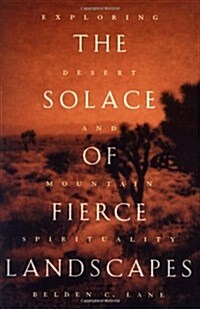 The Solace of Fierce Landscapes: Exploring Desert and Mountain Spirituality (Hardcover, Reprint)