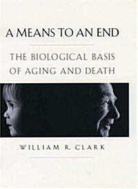 A Means to an End: The Biological Basis of Aging and Death (Hardcover)