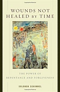 Wounds Not Healed by Time: The Power of Repentance and Forgiveness (Hardcover, 2nd prt.)