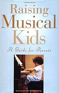 Raising Musical Kids: A Guide for Parents (Hardcover, First Edition)