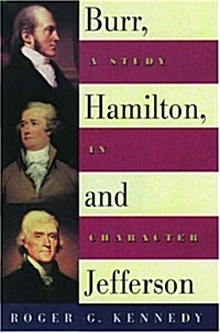 Burr, Hamilton, and Jefferson: A Study in Character (Hardcover)