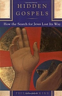 Hidden Gospels: How the Search for Jesus Lost Its Way (Hardcover, First Edition)