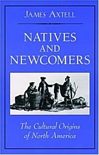 Natives and Newcomers: The Cultural Origins of North America (Hardcover, 0)