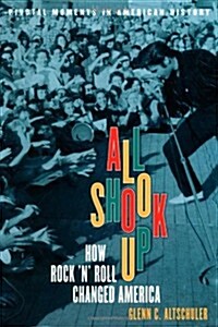 All Shook Up: How Rock n Roll Changed America (Pivotal Moments in American History) (Hardcover, First Edition)
