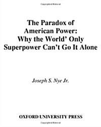 [중고] The Paradox of American Power: Why the World｀s Only Superpower Can｀t Go It Alone (Hardcover, 1st)