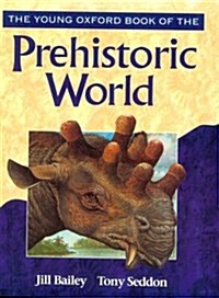 The Young Oxford Book of the Prehistoric World (Young Oxford Books) (Hardcover, First Edition)