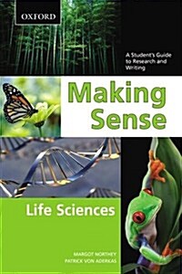 Making Sense: Life Sciences: A Students Guide to Research and Writing (Paperback)