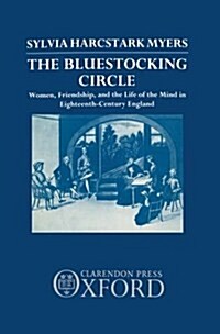 The Bluestocking Circle : Women, Friendship, and the Life of the Mind in Eighteenth-Century England (Hardcover)