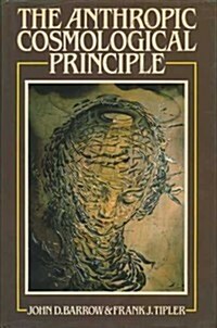 The Anthropic Cosmological Principle (Hardcover, First Edition)