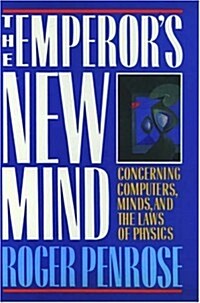 The Emperors New Mind: Concerning Computers, Minds, and the Laws of Physics (Hardcover, Reprint.)