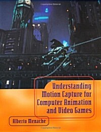 Understanding Motion Capture (The Morgan Kaufmann Series in Computer Graphics) (Paperback, 1st)