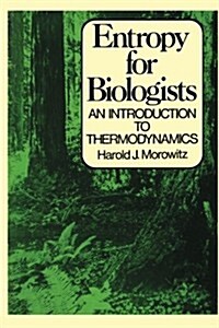 Entropy for Biologists: An Introduction to Thermodynamics (Paperback, First Edition)