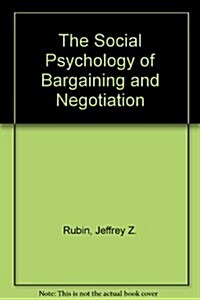 The Social Psychology of Bargaining and Negotiation (Hardcover)