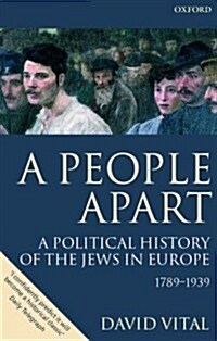 A People Apart : A Political History of the Jews in Europe 1789-1939 (Paperback)