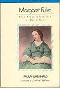 Margaret Fuller: From Transcendentalism to Revolution (Radcliffe Biography Series) (Paperback, 1st)