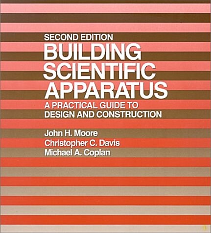 Building Scientific Apparatus: A Practical Guide To Design And Construction, Second Edition (Paperback, Second Edition)