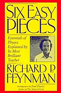 Six Easy Pieces: Essentials of Physics Explained by Its Most Brilliant Teacher (Paperback, Later printing)