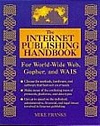 The Internet Publishing Handbook: For World-Wide Web, Gopher, and Wais (Paperback)